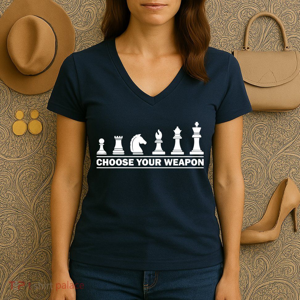Choose Your Weapon Chess Strategy Funny Chess Lovers Women's V-Neck T-Shirt