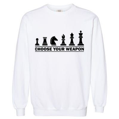 Choose Your Weapon Chess Strategy Funny Chess Lovers Garment-Dyed Sweatshirt