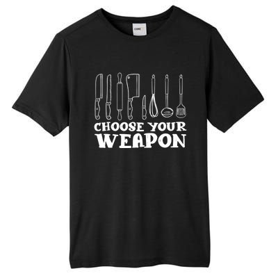 Choose Your Weapon Funny Baking Cooking Chef Gift Tall Fusion ChromaSoft Performance T-Shirt