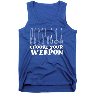 Choose Your Weapon Funny Baking Cooking Chef Gift Tank Top