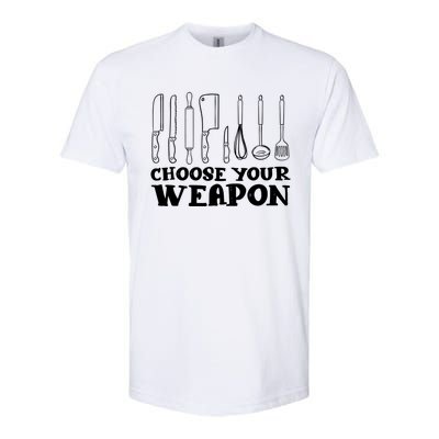 Choose Your Weapon Funny Baking Cooking Chef Gift Softstyle CVC T-Shirt