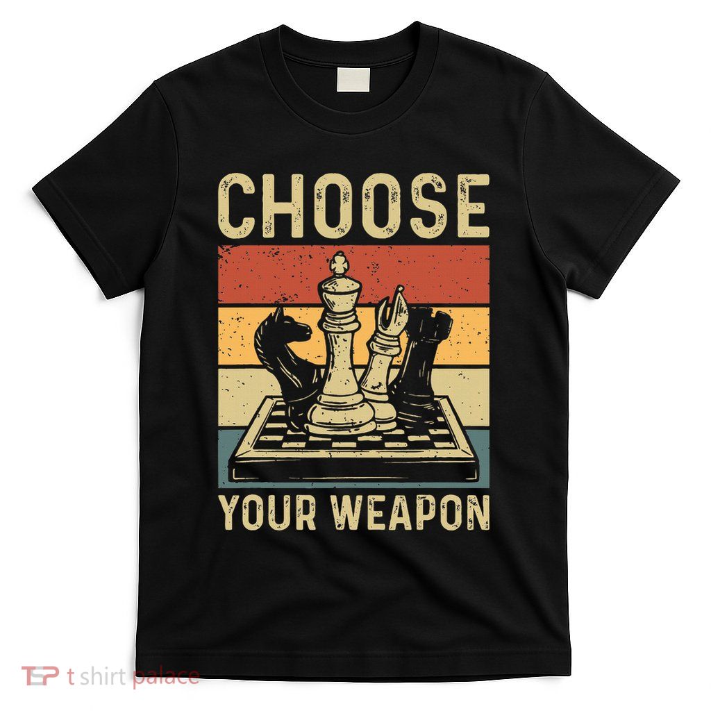 Choose Your Weapon Gag Chess T-Shirt
