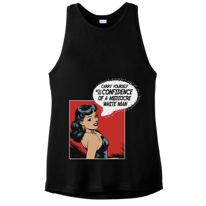 Carry Yourself With The Confidence Of A Mediocre White Man Ladies PosiCharge Tri-Blend Wicking Tank