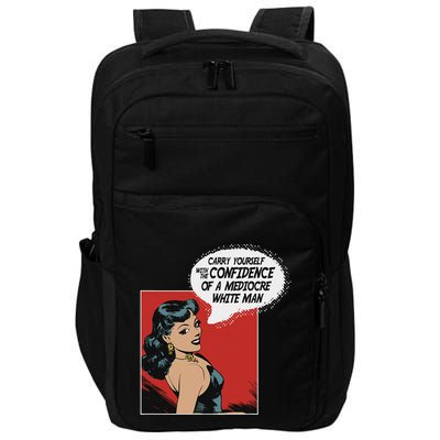 Carry Yourself With The Confidence Of A Mediocre White Man Impact Tech Backpack