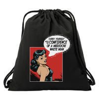 Carry Yourself With The Confidence Of A Mediocre White Man Drawstring Bag