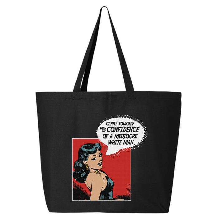 Carry Yourself With The Confidence Of A Mediocre White Man 25L Jumbo Tote