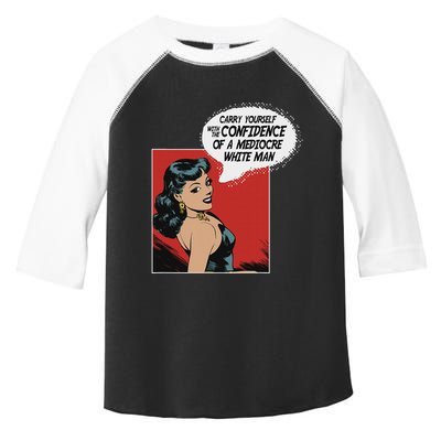 Carry Yourself With The Confidence Of A Mediocre White Man Toddler Fine Jersey T-Shirt