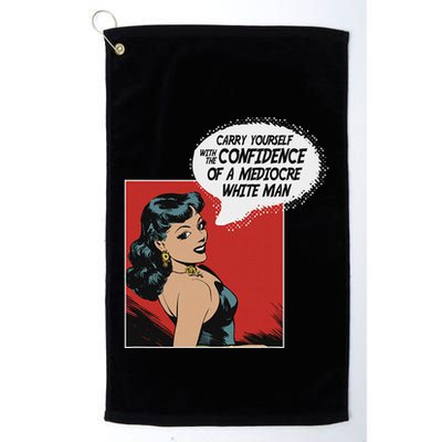 Carry Yourself With The Confidence Of A Mediocre White Man Golf Towel