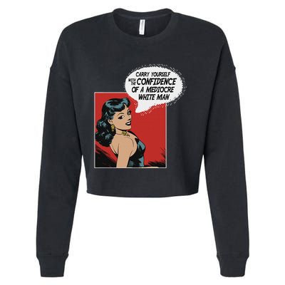 Carry Yourself With The Confidence Of A Mediocre White Man Cropped Pullover Crew