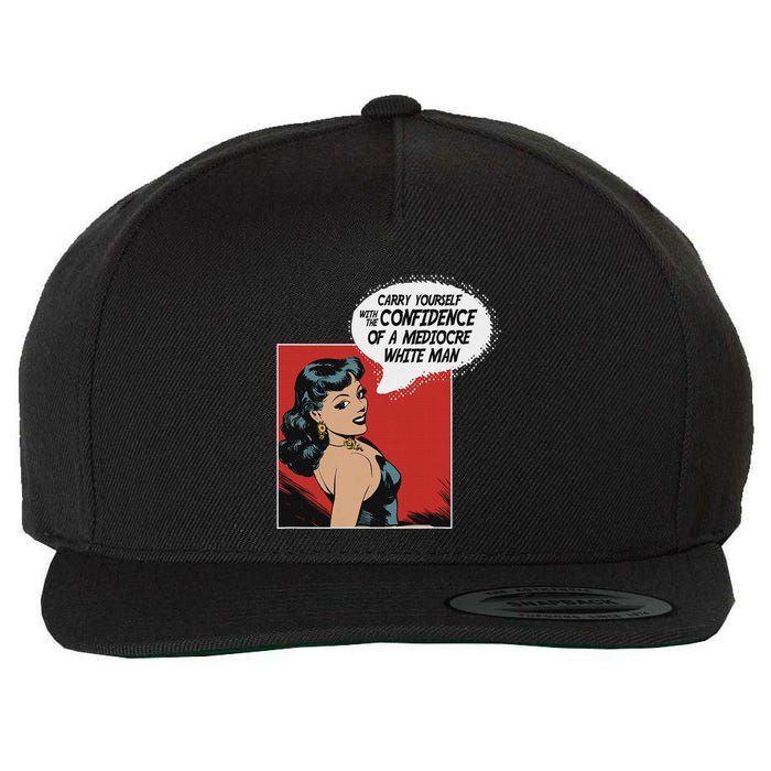 Carry Yourself With The Confidence Of A Mediocre White Man Wool Snapback Cap