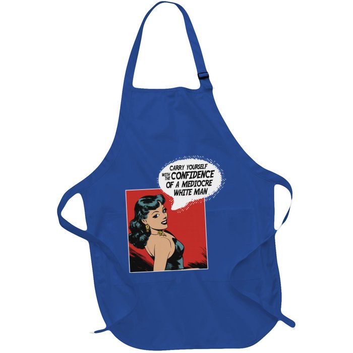 Carry Yourself With The Confidence Of A Mediocre White Man Full-Length Apron With Pockets