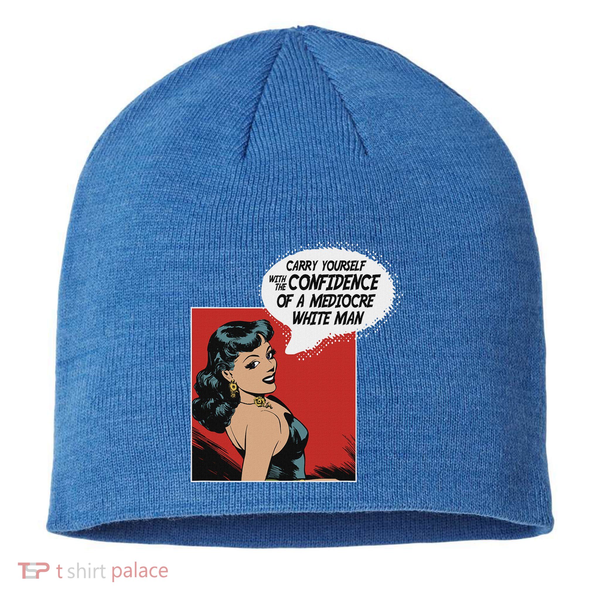 Carry Yourself With The Confidence Of A Mediocre White Man Sustainable Beanie