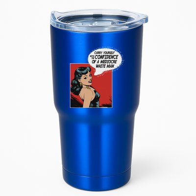 Carry Yourself With The Confidence Of A Mediocre White Man Tumbler
