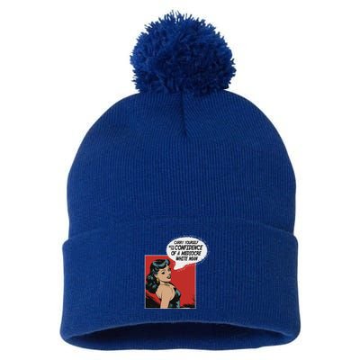 Carry Yourself With The Confidence Of A Mediocre White Man Pom Pom 12in Knit Beanie