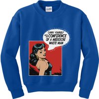Carry Yourself With The Confidence Of A Mediocre White Man Kids Sweatshirt