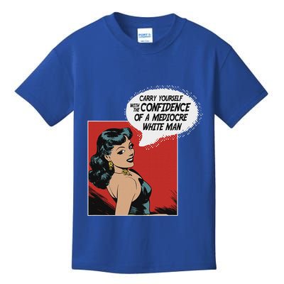 Carry Yourself With The Confidence Of A Mediocre White Man Kids T-Shirt