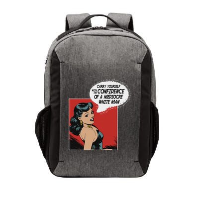 Carry Yourself With The Confidence Of A Mediocre White Man Vector Backpack