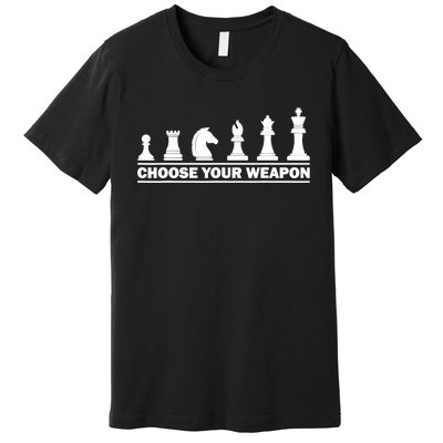 Choose Your Weapon Chess Lover Premium T-Shirt