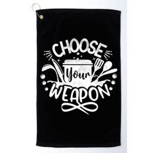 Choose Your Weapon Chefs Funny Cooking Mom Dad Sous Chef Great Gift Platinum Collection Golf Towel