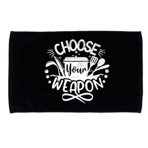 Choose Your Weapon Chefs Funny Cooking Mom Dad Sous Chef Great Gift Microfiber Hand Towel