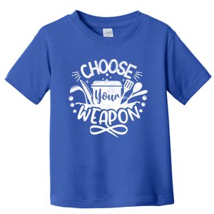 Choose Your Weapon Chefs Funny Cooking Mom Dad Sous Chef Great Gift Toddler T-Shirt