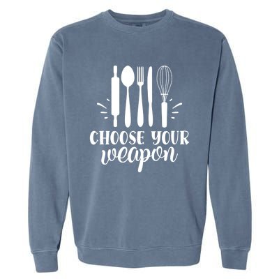 Choose Your Weapon Cooking Baking Gift Garment-Dyed Sweatshirt