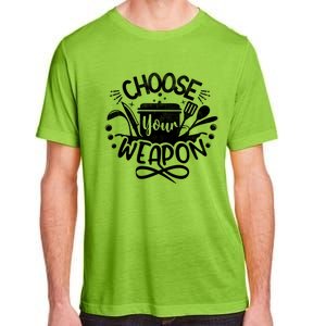 Choose Your Weapon Chefs Funny Cooking Mom Dad Sous Chef Gift Adult ChromaSoft Performance T-Shirt