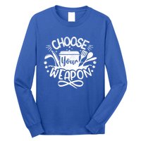 Choose Your Weapon Chefs Funny Cooking Mom Dad Sous Chef Gift Long Sleeve Shirt