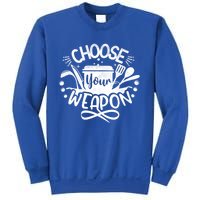 Choose Your Weapon Chefs Funny Cooking Mom Dad Sous Chef Gift Sweatshirt