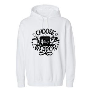 Choose Your Weapon Chefs Funny Cooking Mom Dad Sous Chef Gift Garment-Dyed Fleece Hoodie