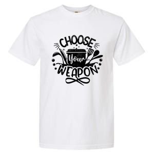 Choose Your Weapon Chefs Funny Cooking Mom Dad Sous Chef Gift Garment-Dyed Heavyweight T-Shirt