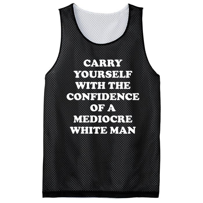 Carry Yourself With The Confidence Of A Mediocre White Man Mesh Reversible Basketball Jersey Tank