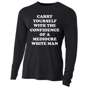 Carry Yourself With The Confidence Of A Mediocre White Man Cooling Performance Long Sleeve Crew