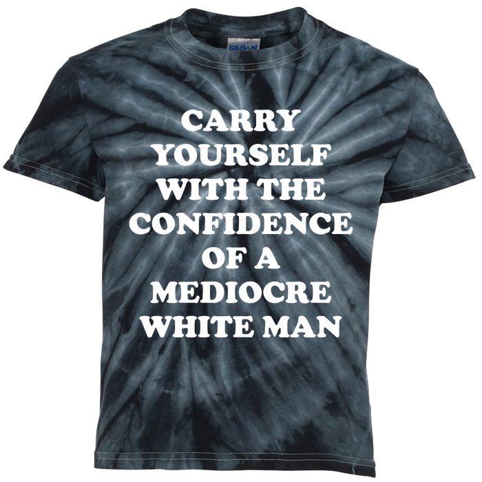 Carry Yourself With The Confidence Of A Mediocre White Man Kids Tie-Dye T-Shirt