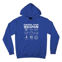 Choose Your Weapon Funny Video Game Player Gaming Graphic Gift Hoodie