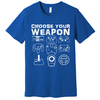 Choose Your Weapon Funny Video Game Player Gaming Graphic Gift Premium T-Shirt