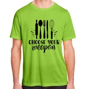 Choose Your Weapon Funny Kitchen Cooking Funny Gift Adult ChromaSoft Performance T-Shirt