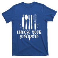 Choose Your Weapon Funny Kitchen Cooking Funny Gift T-Shirt