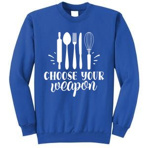 Choose Your Weapon Funny Kitchen Cooking Funny Gift Tall Sweatshirt