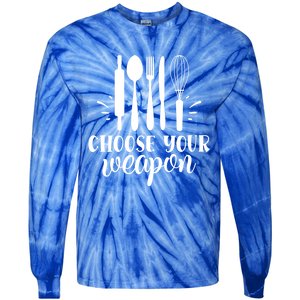 Choose Your Weapon Funny Kitchen Cooking Funny Gift Tie-Dye Long Sleeve Shirt