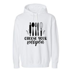 Choose Your Weapon Funny Kitchen Cooking Funny Gift Garment-Dyed Fleece Hoodie