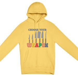 Choose Your Weapon Cooking Guru Funny Cook Retro Chef Cute Gift Premium Pullover Hoodie