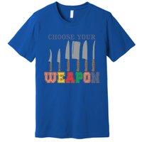 Choose Your Weapon Cooking Guru Funny Cook Retro Chef Cute Gift Premium T-Shirt