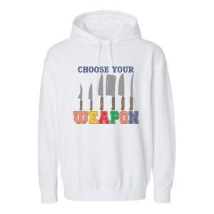 Choose Your Weapon Cooking Guru Funny Cook Retro Chef Cute Gift Garment-Dyed Fleece Hoodie