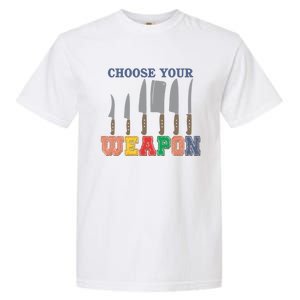 Choose Your Weapon Cooking Guru Funny Cook Retro Chef Cute Gift Garment-Dyed Heavyweight T-Shirt