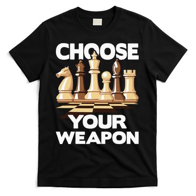 Choose Your Weapon Chess Player Chess Lover T-Shirt