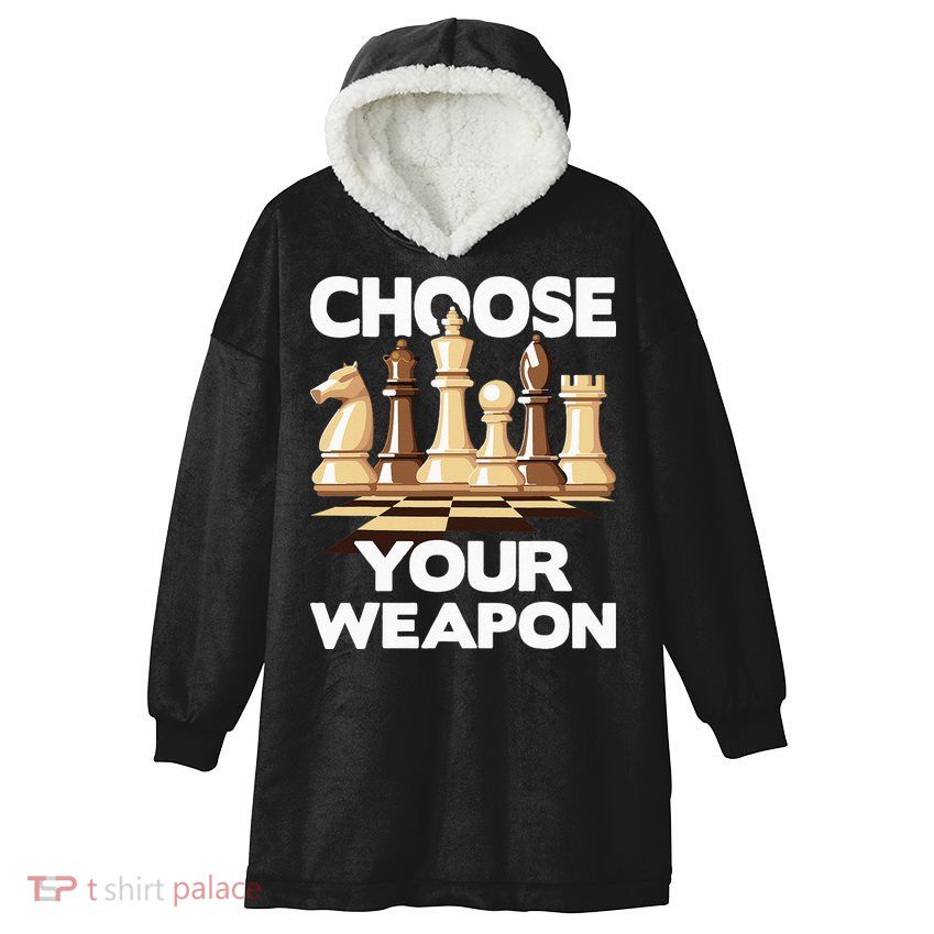 Choose Your Weapon Chess Player Chess Lover Hooded Wearable Blanket