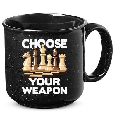 Choose Your Weapon Chess Player Chess Lover 15oz Campfire Ceramic Mug