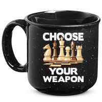 Choose Your Weapon Chess Player Chess Lover 15oz Campfire Ceramic Mug