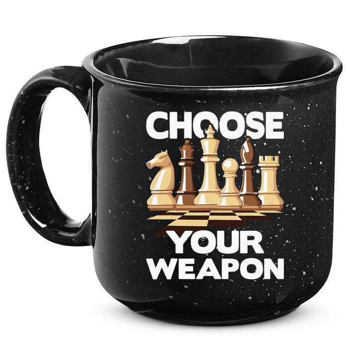 Choose Your Weapon Chess Player Chess Lover 15oz Campfire Ceramic Mug